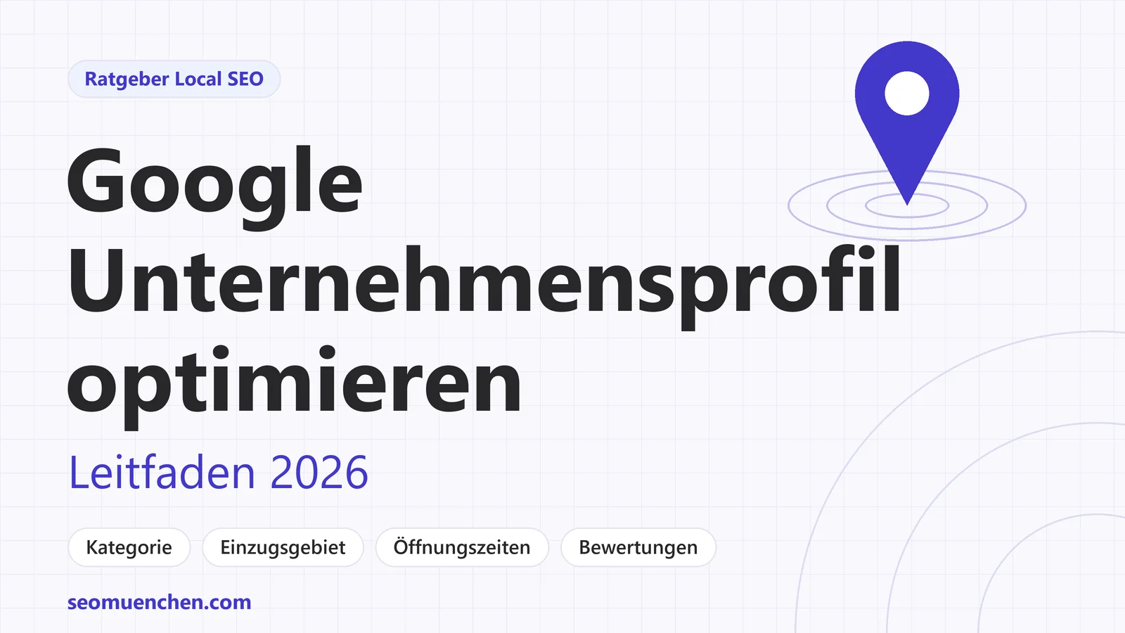 Titelgrafik Google Business Profil optimieren: Ratgeber zu Kategorie, Einzugsgebiet, Öffnungszeiten und Bewertungen