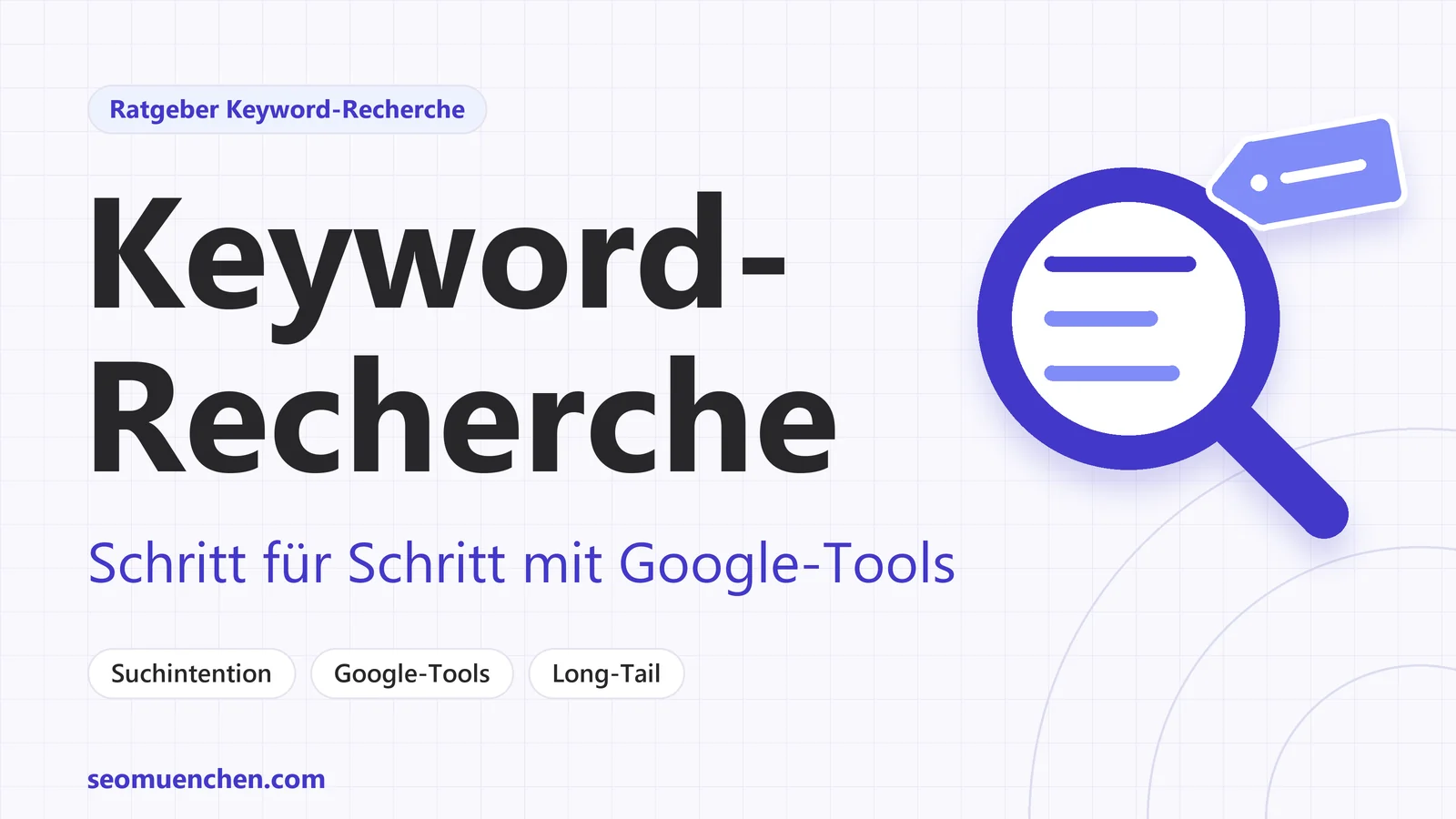 Typografische Titelgrafik: Keyword-Recherche Anleitung mit den Themen Suchintention, Google-Tools und Long-Tail